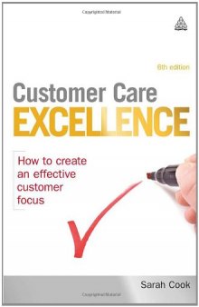 Customer Care Excellence: How to Create an Effective Customer Focus (Customer Care Excellence: How to Create an Effective Customer Care)  