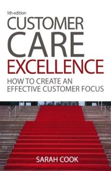Customer Care Excellence: How to Create an Effective Customer Focus 5th edition (Customer Care Excellence: How to Create an Effective Customer Care)