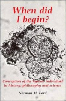 When Did I Begin?: Conception of the Human Individual in History, Philosophy and Science