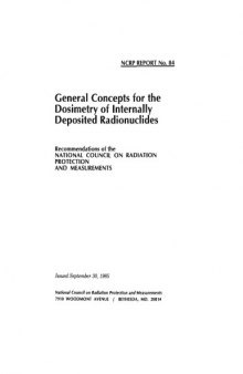 General Concepts for the Dosimetry of Internally Deposited Radionuclides (N C R P Report) (Report No. 084)