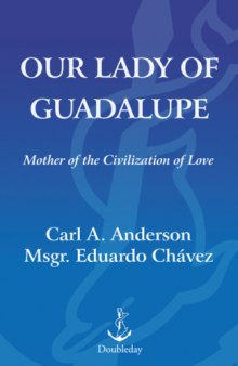 Our Lady of Guadalupe: Mother of the Civilization of Love