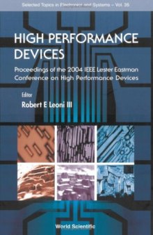 High Performance Devices: Proceedings of the 2004 IEEE Lester Eastman Conference on High Performance Devices, Rensselaer Polytechnic Institute, 4-6 August ... (Selected Topics in Electronics and Systems)