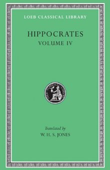 Hippocrates, Volume IV:  Nature of Man (Loeb Classical Library, No. 150)