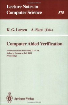 Computer Aided Verification: 3rd International Workshop, CAV '91 Aalborg, Denmark, July 1–4, 1991 Proceedings