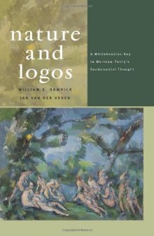 Nature and Logos: A Whiteheadian Key to Merleau-Ponty's Fundamental Thought 