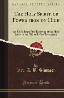 The Holy Spirit; or, Power from on high, an unfolding of the doctrine of the Holy Spirit in the Old and New Testaments