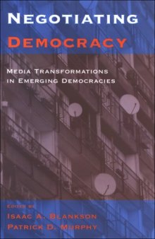 Negotiating Democracy: Media Transformations in Emerging Democracies