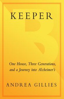 Keeper: One House, Three Generations, and a Journey into Alzheimer's