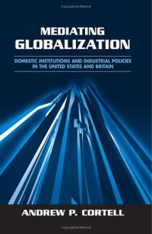 Mediating Globalization: Domestic Institutions and Industrial Policies in the United States and Britain
