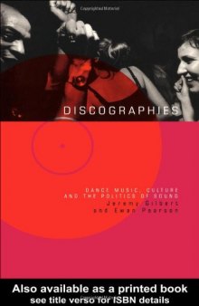 Discographies: Dance Music Culture and the Politics of Sound