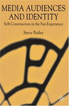 Media Audiences and Identity: Self-Construction and the Fan Experience