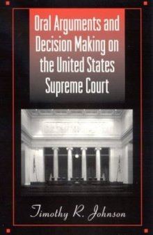 Oral Arguments and Decision Making on the United States Supreme Court (American Constitutionalism)