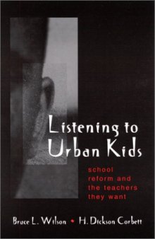Listening to Urban Kids: School Reform and the Teachers They Want