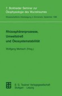 Rhizosphärenprozesse, Umweltstreß und Ökosystemstabilität: 7. Borkheider Seminar zur Ökophysiologie des Wurzelraumes