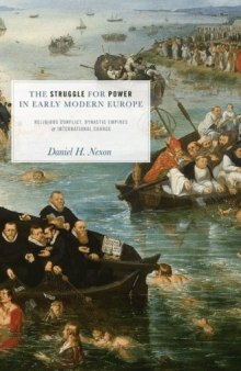 The Struggle for Power in Early Modern Europe: Religious Conflict, Dynastic Empires, and International Change (Princeton Studies in International History and Politics) 