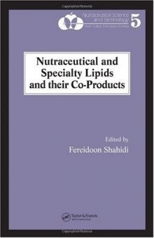 Nutraceutical and Specialty Lipids and their Co-Products (Nutraceutical Science and Technology)