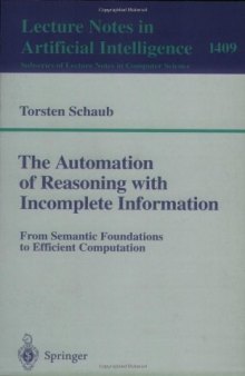 The Automation of Reasoning with Incomplete Information: From Semantic Foundations to Efficient Computation