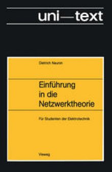 Einführung in die Netzwerktheorie: Berechnung des stationären und dynamischen Verhaltens von elektrischen Netzwerken Für Studenten der Elektrotechnik
