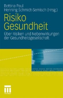 Risiko Gesundheit: Uber Risiken und Nebenwirkungen der Gesundheitsgesellschaft