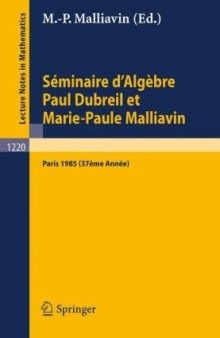Séminaire d'Algèbre Paul Dubreil et Marie-Paul Malliavin: Proceedings Paris 1985 (37ème Année)