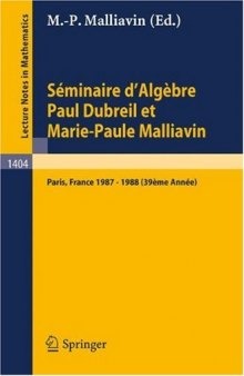 Séminaire d'Algèbre Paul Dubreil et Marie-Paule Malliavin: Proceedings Paris 1987-1988 (39ème Année)