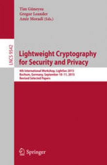 Lightweight Cryptography for Security and Privacy: 4th International Workshop, LightSec 2015, Bochum, Germany, September 10-11, 2015, Revised Selected Papers