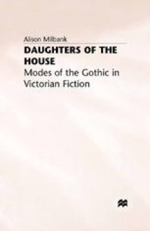Daughters of the House: Modes of the Gothic in Victorian Fiction