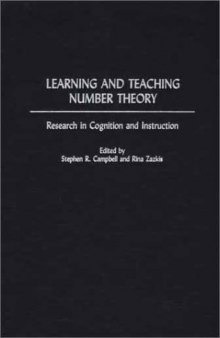 Learning and Teaching Number Theory: Research in Cognition and Instruction (Mathematics, Learning, and Cognition: Monograph Series of the Journal of Mathematical Behavior)