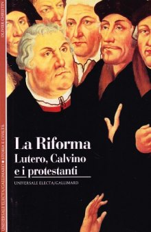 La Riforma: Lutero, Calvino e i protestanti