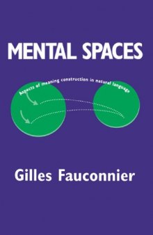 Mental Spaces: Aspects of Meaning Construction in Natural Language 
