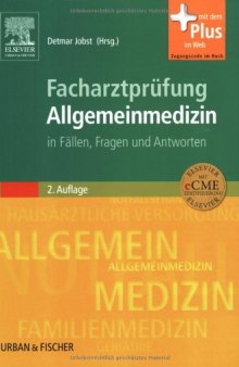 Facharztprüfung Allgemeinmedizin. in Fällen, Fragen und Antworten