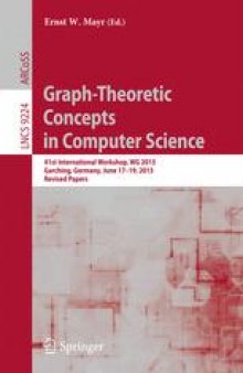 Graph-Theoretic Concepts in Computer Science: 41st International Workshop, WG 2015, Garching, Germany, June 17-19, 2015, Revised Papers
