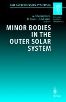 Minor Bodies in the Outer Solar System: Proceedings of the ESO Workshop Held at Garching, Germany, 2-5 November 1998