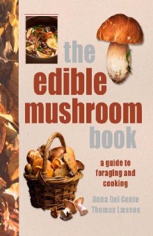 The Edible Mushroom Book; A Guide to Foraging and Cooking