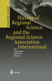History of Regional Science and the Regional Science Association International: The Beginnings and Early History