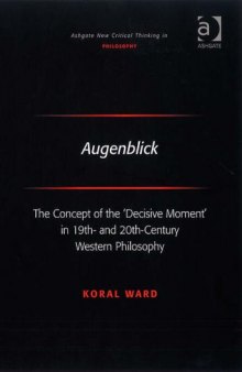 Augenblick: The Concept of the ‘Decisive Moment’ in 19th- and 20th-Century Western Philosophy