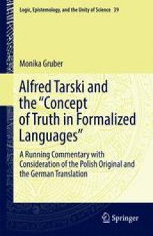 Alfred Tarski and the &quot;Concept of Truth in Formalized Languages&quot;: A Running Commentary with Consideration of the Polish Original and the German Translation