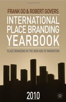 International Place Branding Yearbook 2010: Place Branding in the New Age of Innovation