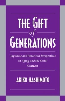 The Gift of Generations: Japanese and American Perspectives on Aging and the Social Contract