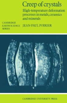 Creep of Crystals: High-Temperature Deformation Processes in Metals, Ceramics and Minerals (Cambridge Earth Science Series)