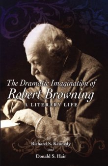 DRAMATIC IMAGINATION OF ROBERT BROWNING: A LITERARY LIFE
