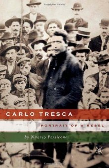 Carlo Tresca: Portrait of a Rebel (Italian & Italian American Studies)