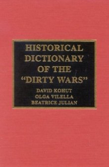 Historical Dictionary of the Dirty Wars (Historical Dictionaries of War, Revolution, and Civil Unrest, No. 24)