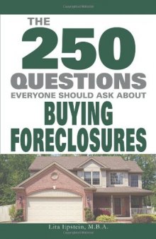 The 250 Questions Everyone Should Ask about Buying Foreclosures