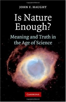 Is Nature Enough?: Meaning and Truth in the Age of Science