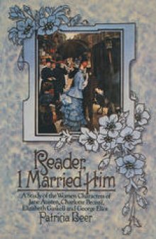 Reader, I Married Him: A Study of the Women Characters of Jane Austen, Charlotte Brontë, Elizabeth Gaskell and George Eliot