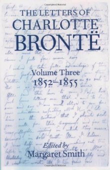 The Letters of Charlotte Bronte: With a Selection of Letters by Family and Friends Volume III: 1852-1855 (Letters of Charlotte Bronte)
