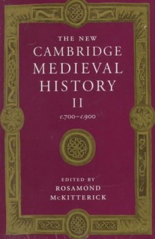 The New Cambridge Medieval History, Vol. 2: c. 700-c. 900 