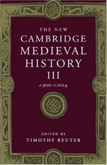 The New Cambridge Medieval History: Volume 3, c.900-c.1024 