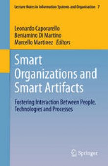 Smart Organizations and Smart Artifacts: Fostering Interaction Between People, Technologies and Processes